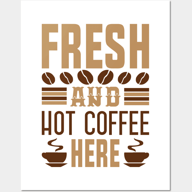 Fresh And Hot Coffee Here Wall Art by HassibDesign